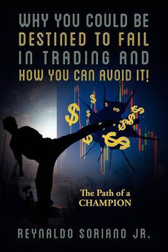 Cover image for Why You Could Be Destined To Fail In Trading and How You Can Avoid It!: The Path of a Champion