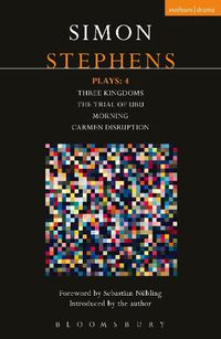 Cover image for Stephens Plays: 4: Three Kingdoms; The Trial of Ubu; Morning; Carmen Disruption