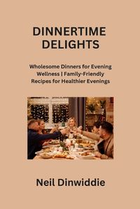 Cover image for Dinnertime Delights