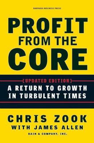 Cover image for Profit from the Core: A Return to Growth in Turbulent Times