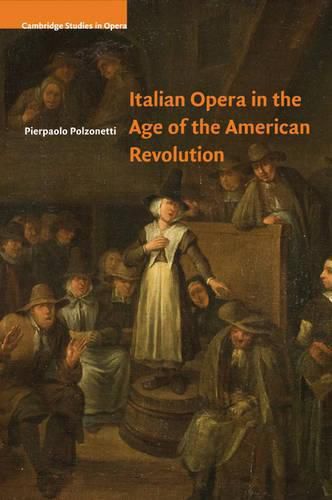 Cover image for Italian Opera in the Age of the American Revolution