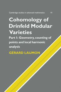 Cover image for Cohomology of Drinfeld Modular Varieties, Part 1, Geometry, Counting of Points and Local Harmonic Analysis