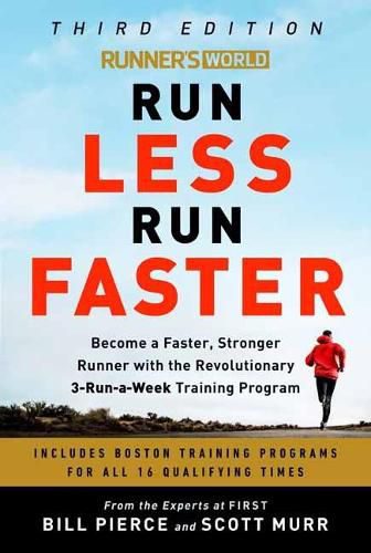 Cover image for Runner's World Run Less, Run Faster: Become a Faster, Stronger Runner with the Revolutionary FIRST Training Program