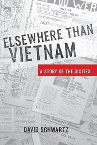 Cover image for Elsewhere Than Vietnam: A Story of the Sixties