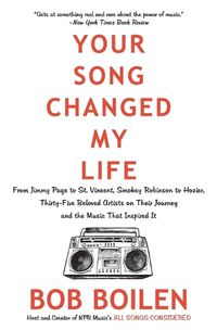 Cover image for Your Song Changed My Life: From Jimmy Page to St. Vincent, Smokey Robinson to Hozier, Thirty-Five Beloved Artists on Their Journey and the Music That Inspired It