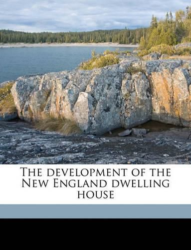 The Development of the New England Dwelling House