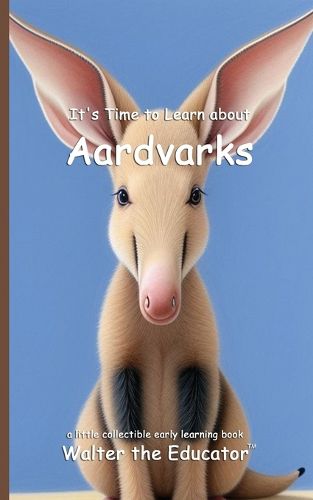 Cover image for It's Time to Learn about Aardvarks