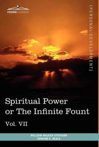 Cover image for Personal Power Books (in 12 Volumes), Vol. VII: Spiritual Power or the Infinite Fount