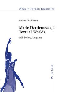 Cover image for Marie Darrieussecq's Textual Worlds: Self, Society, Language