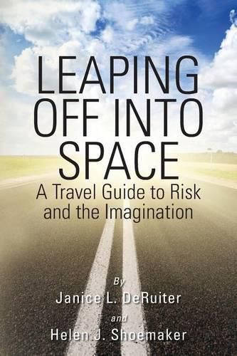 Cover image for Leaping Off Into Space: A Travel Guide to Risk and the Imagination