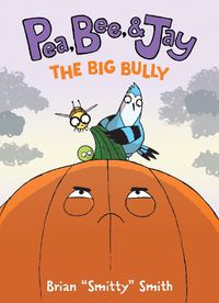 Cover image for Pea, Bee, & Jay #6: The Big Bully