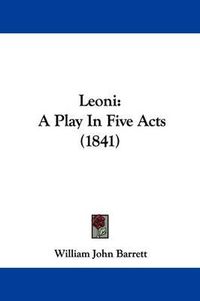 Cover image for Leoni: A Play In Five Acts (1841)