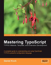 Cover image for Mastering TypoScript: TYPO3 Website, Template, and Extension Development