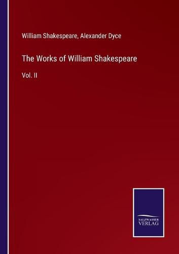 The Works of William Shakespeare: Vol. II