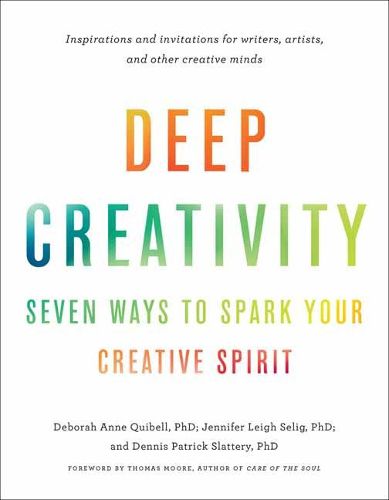 Cover image for Deep Creativity: Seven Ways to Spark Your Creative Spirit