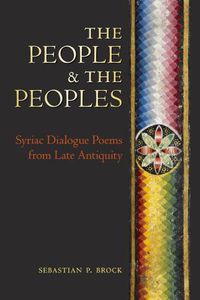 Cover image for The People and the Peoples: Syriac Dialogue Poems from Late Antiquity