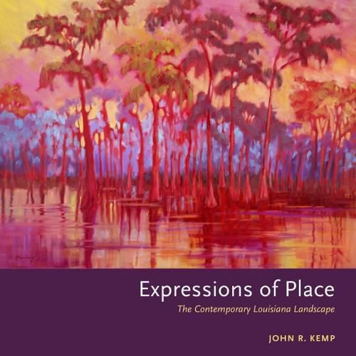 Cover image for Expressions of Place: The Contemporary Louisiana Landscape