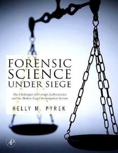 Cover image for Forensic Science Under Siege: The Challenges of Forensic Laboratories and the Medico-Legal Investigation System