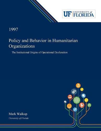 Cover image for Policy and Behavior in Humanitarian Organizations: The Institutional Origins of Operational Dysfunction