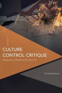 Cover image for Culture Control Critique: Allegories of Reading the Present