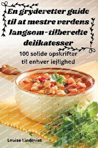 Cover image for En gryderetter guide til at mestre verdens langsom-tilberedte delikatesser