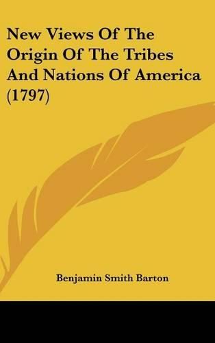 New Views of the Origin of the Tribes and Nations of America (1797)