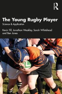 Cover image for The Young Rugby Player: Science & Application