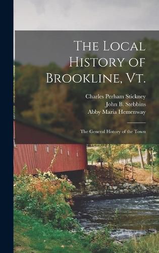 The Local History of Brookline, Vt.: The General History of the Town