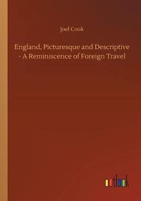 Cover image for England, Picturesque and Descriptive - A Reminiscence of Foreign Travel