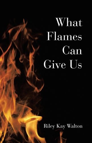 Cover image for What Flames Can Give Us