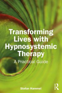 Cover image for Transforming Lives with Hypnosystemic Therapy