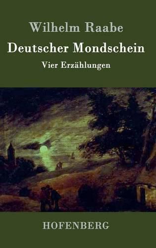 Deutscher Mondschein: Vier Erzahlungen