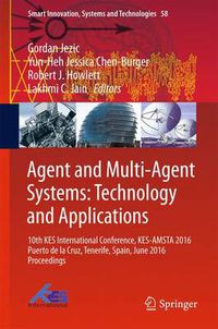 Cover image for Agent and Multi-Agent Systems: Technology and Applications: 10th KES International Conference, KES-AMSTA 2016 Puerto de la Cruz, Tenerife, Spain, June 2016 Proceedings
