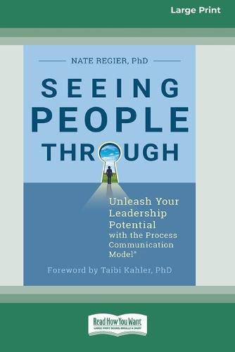 Cover image for Seeing People Through: Unleash Your Leadership Potential with the Process Communication ModelA(R) (16pt Large Print Edition)