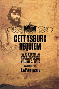 Cover image for Gettysburg Requiem: The Life of William C. Oates