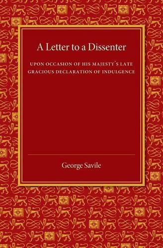 Cover image for A Letter to a Dissenter: Upon Occasion of his Majesty's Late Gracious Declaration of Indulgence