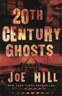 Cover image for 20th Century Ghosts: Featuring The Black Phone and other stories