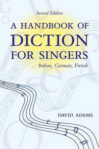 Cover image for A Handbook of Diction for Singers: Italian, German, French