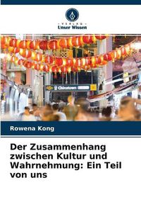 Cover image for Der Zusammenhang zwischen Kultur und Wahrnehmung: Ein Teil von uns