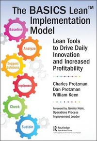 Cover image for The BASICS Lean (TM) Implementation Model: Lean Tools to Drive Daily Innovation and Increased Profitability