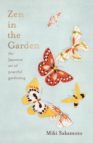 Cover image for Zen in the Garden: The Japanese Art of Meditative Gardening