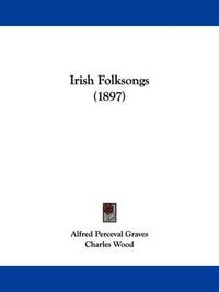 Cover image for Irish Folksongs (1897)