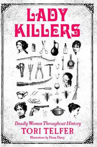 Cover image for Lady Killers: Deadly Women Throughout History