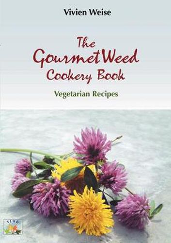 Cover image for The Gourmet weed cookery Book: Vegetarian Redipes