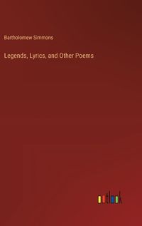 Cover image for Legends, Lyrics, and Other Poems