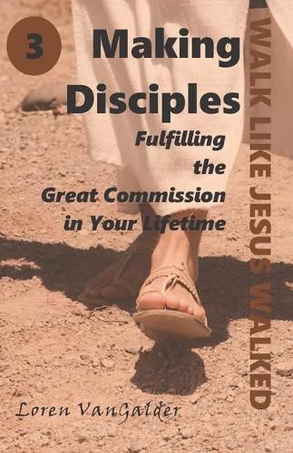 Cover image for Making Disciples: Fulfilling the Great Commission in Your Lifetime