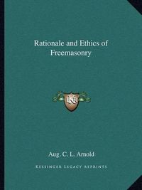 Cover image for Rationale and Ethics of Freemasonry