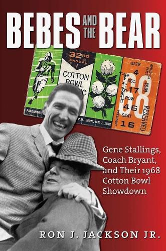 Cover image for Bebes and the Bear: Gene Stallings, Coach Bryant, and Their 1968 Cotton Bowl Showdown