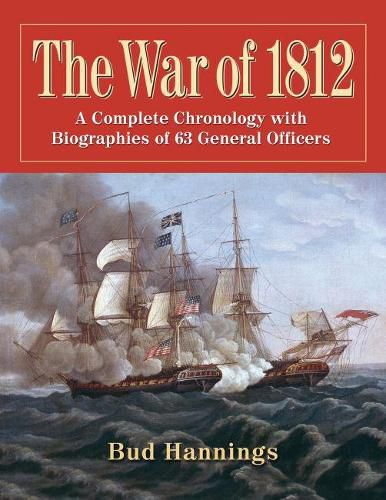 Cover image for The War of 1812: A Complete Chronology with Biographies of 63 General Officers