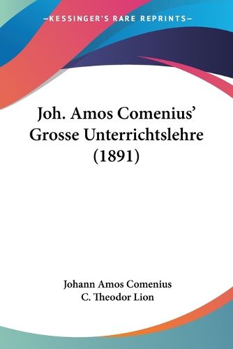 Cover image for Joh. Amos Comenius' Grosse Unterrichtslehre (1891)